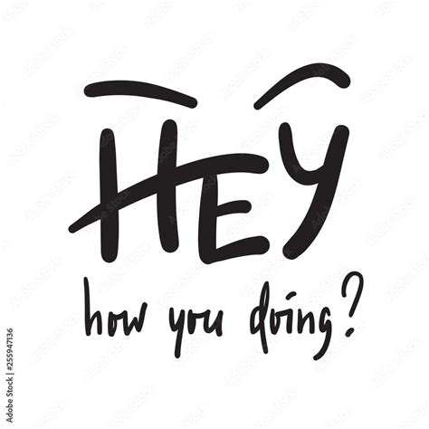 Hey How You Doing Simple Inspire And Motivational Quote Handwritten