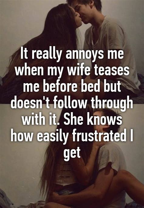 It Really Annoys Me When My Wife Teases Me Before Bed But Doesnt