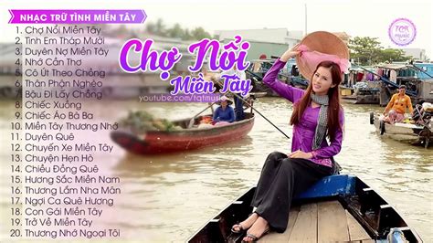 Chợ Nổi Miền Tây Liên Khúc Quê Hương Đặc Sắc Nhạc Trữ Tình Miền Tây Hay Nhất Youtube