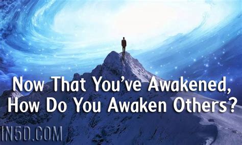 Awaken the world through enlightened media. Now That You've Awakened How Do You Awaken Others? - In5D ...