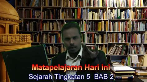 Semoga usaha ini dapat memberikan. Sejarah Tingkatan 5 BAB 2 - YouTube