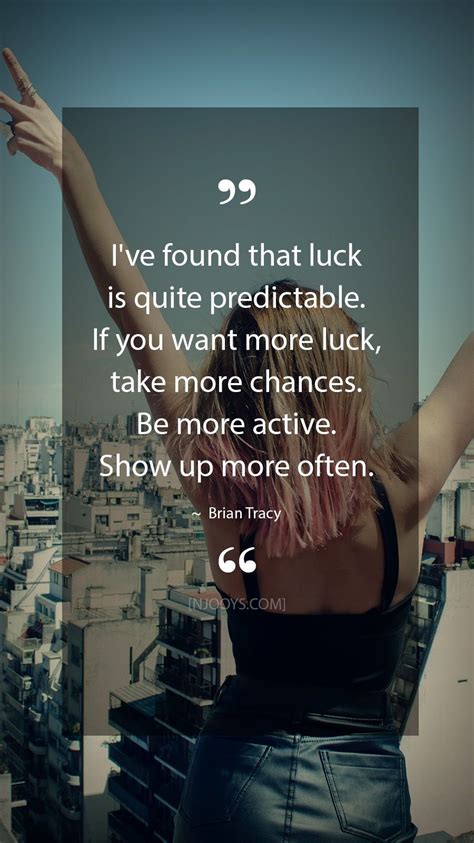 Brian Tracy Quotes Ive Found That Luck Is Quite Predictable If You