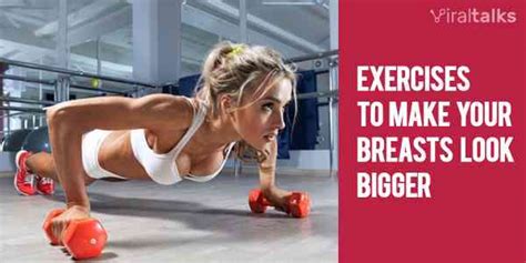 7 exercises to make your breasts look bigger viraltalks stories and videos
