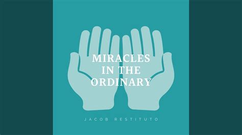 Miracles In The Ordinary Youtube