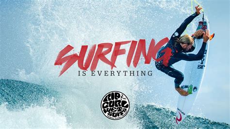 Rip Curl Wetsuits Surfing Is Everything Youtube