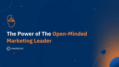 The Power Of The Open Minded Marketing Leader Mediatool