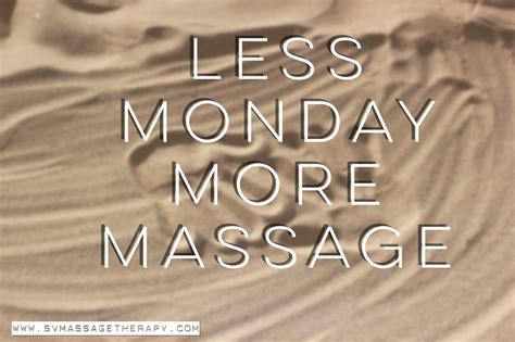 #MondayMotivation Less Monday More Massage. www.svmassagetherapy.com