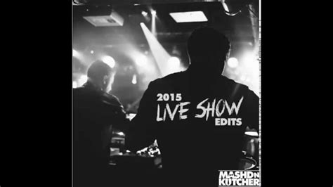 2015 Live Show Edits Mashd N Kutcher Youtube