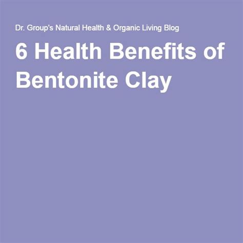 6 Health Benefits Of Bentonite Clay Bentonite Clay Benefits