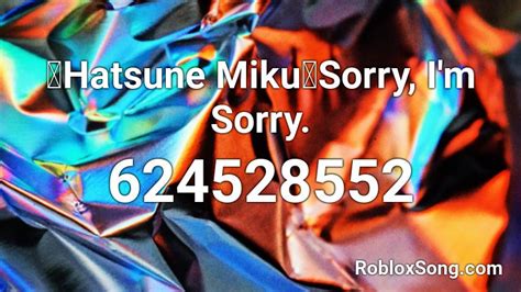 Hatsune Miku Sorry Im Sorry Roblox Id Roblox Music Codes