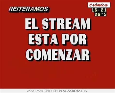 El Stream Esta Por Comenzar Placas Rojas Tv