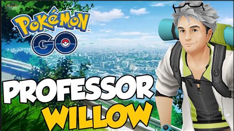 O Segredo Por TrÁs Do Professor Willow Pokémon Go Youtube