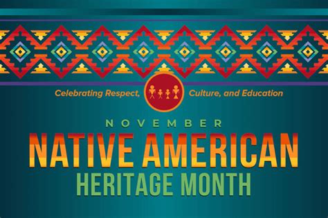National Native American Heritage Month Celebrating Contributions Of