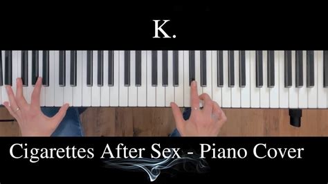 K Cigarettes After Sex Piano Cover Youtube
