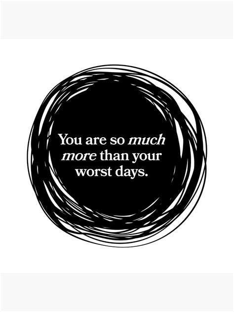you are so much more than your worst days poster for sale by brinkz bee redbubble