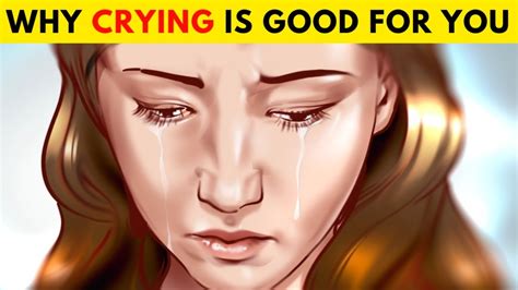 8 benefits of crying why it s good to shed a few tears youtube