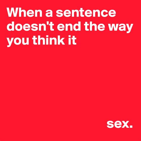 When A Sentence Doesnt End The Way You Think It Sex Post By