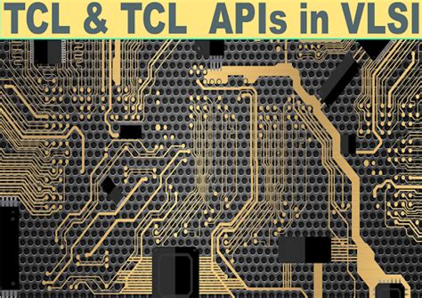What Is Tcl In Vlsi How Apis Work In Vlsi Tools ~
