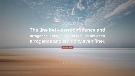 Check spelling or type a new query. Michael Scott Quote: "The line between confidence and ...