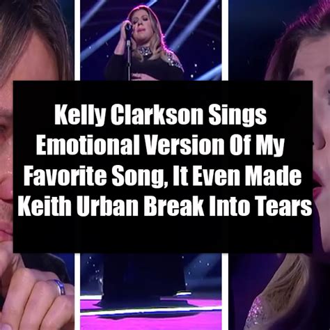 Kelly Clarkson Sings Emotional Version Of My Favorite Song It Even