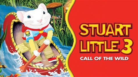 Stuart Little 3 Call Of The Wild Film Info Movie Trailer And Tv