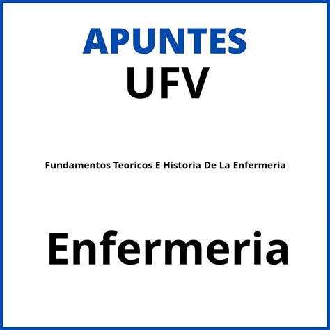 Apuntes Fundamentos Teoricos E Historia De La Enfermeria Enfermeria Ufv
