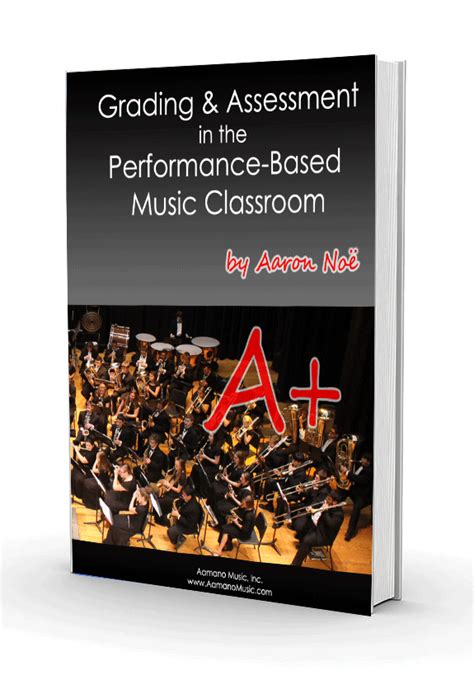 Grading And Assessment In The Performance Based Music Classroom