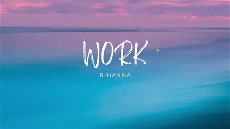 Work Lyrics Rihanna Youtube