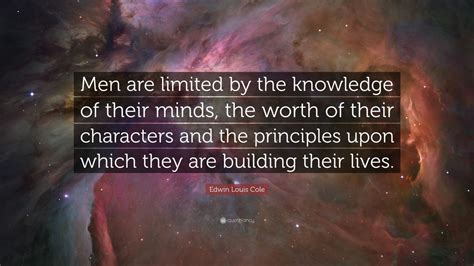 Edwin Louis Cole Quote “men Are Limited By The Knowledge Of Their