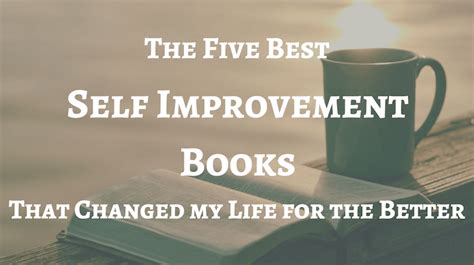The 5 Best Self Improvement Books That Changed My Life For The Better