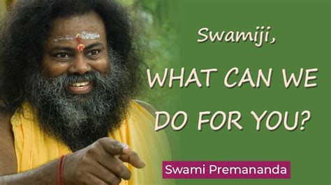Swamiji What Can We Do For You Youtube