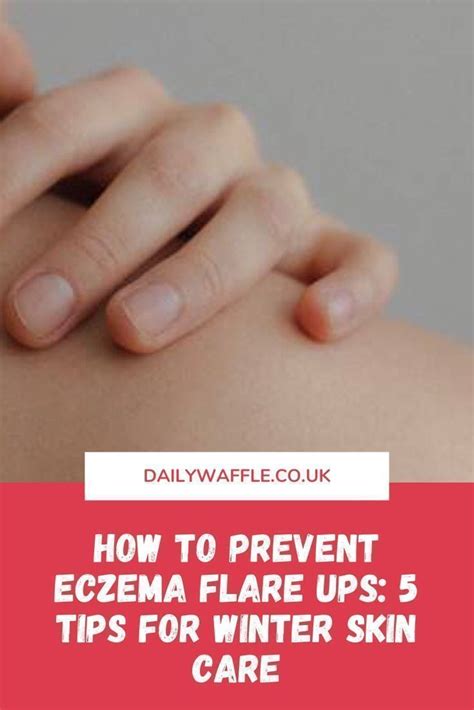 How To Prevent Eczema Flare Ups 5 Tips For Winter Skin Care Try These