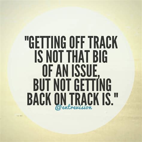 9 Quotes About Getting Back On Track Ideas