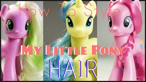 Mlp How To Style My Little Pony Hair Youtube