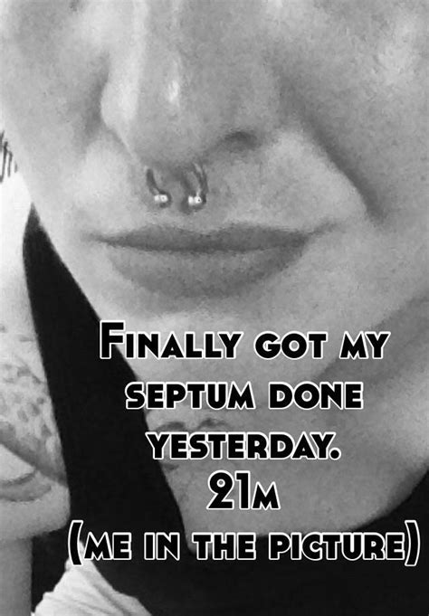 Finally Got My Septum Done Yesterday 21m Me In The Picture