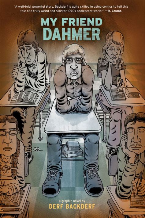 During his teenage years he slowly transforms, edging closer to the serial killer he was to become. Review: My Friend Dahmer by Derf Backderf - Michael Minneboo