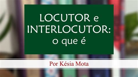 Locutor E Interlocutor O Que é Youtube
