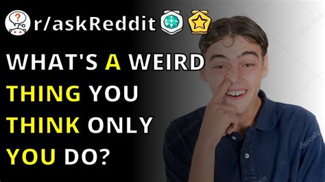 People Reveal Weird Things They Do Askreddit Youtube