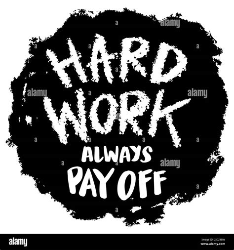 Hard Work Always Pay Off Poster Quotes Stock Photo Alamy