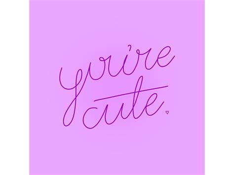 Youre Cute By Louise Beryl On Dribbble