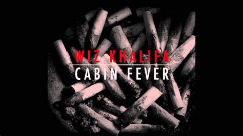 Maybe you would like to learn more about one of these? Wiz Khalifa - Cabin Fever CDQ - YouTube