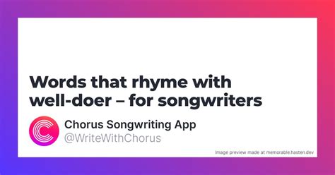 85 Words That Rhyme With Well Doer For Songwriters Chorus Songwriting App
