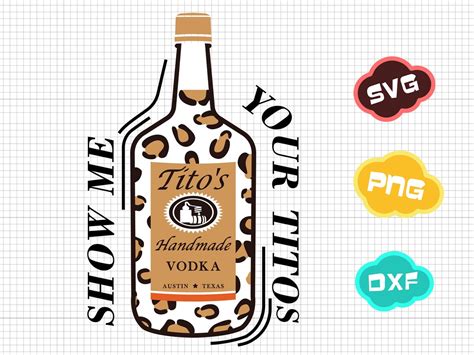 Show Me Your Titos Vodka Lover T Party Svg Sarcastic Etsy