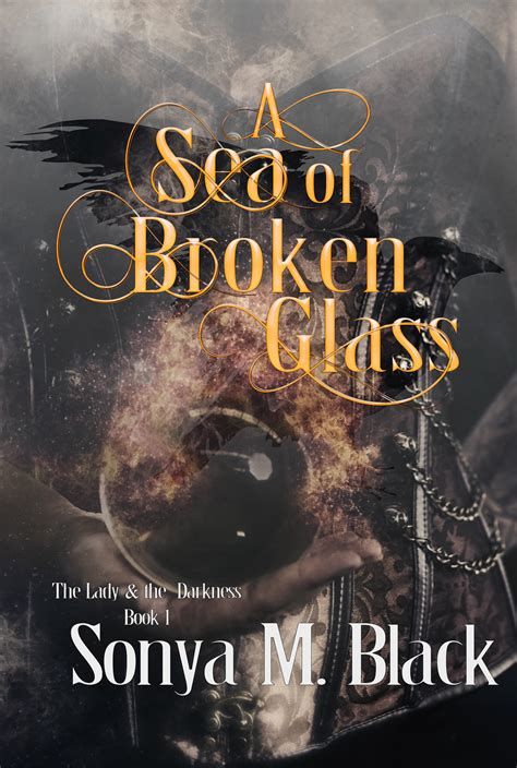A Sea Of Broken Glass The Lady And The Darkness 1 By Sonya M Black
