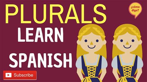 Plurals In Spanish S Or Es Youtube