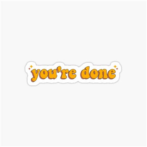 Youre Done Tiktok Sticker For Sale By Relaxstore Redbubble