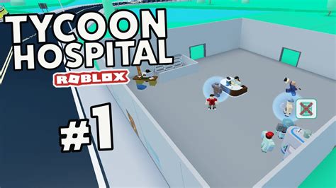 Building My Own Hospital Roblox Tycoon Hospital 1 Youtube