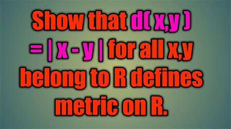 show that d x y x y for all x y € r defines metric on r lec 24 b sc 2 real