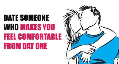 Date Someone Who Makes You Feel Comfortable From Day One