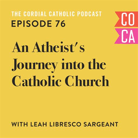 076 an atheist s journey into the catholic church w leah libresco sargeant k albert little